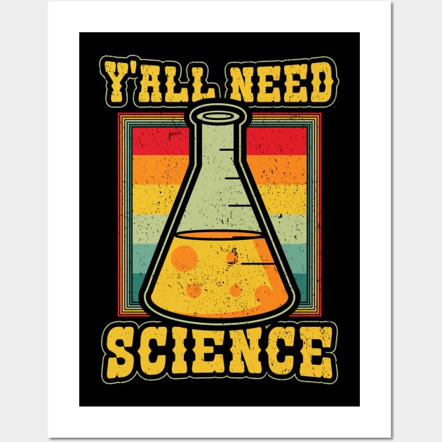 Yall Need Science Funny Physics Chemistry Biology Teacher Wall Art by aneisha